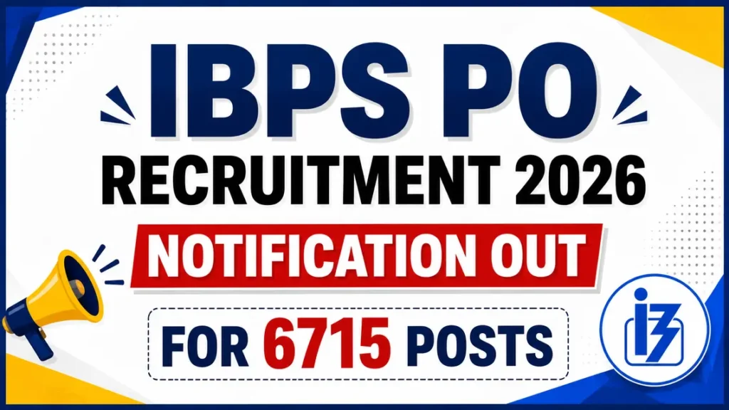 IBPS PO Recruitment 2026 notification released for 6715 Probationary Officer and Management Trainee vacancies. Apply online before 21 July 2026.